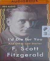 I'd Die For You and Other Lost Stories written by F. Scott Fitzgerald performed by Victor Bevine on MP3 CD (Unabridged)